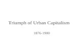 Triumph of Urban Capitalism 1876-1900. What is urban capitalism?