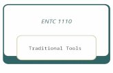 ENTC 1110 Traditional Tools. Traditional tools are devices used to assist in improving the quality and efficiency of technical drawings. The assistance.