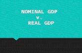 NOMINAL GDP v. REAL GDP. DEFINITIONS ï‚ Nominal GDP is the market value of all final goods and services produced in a given year. It is calculated as (Price