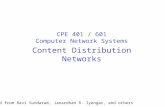 Content Distribution Networks CPE 401 / 601 Computer Network Systems Modified from Ravi Sundaram, Janardhan R. Iyengar, and others.
