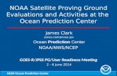 NCEP/Ocean Prediction Center James Clark james.clark@noaa.gov Ocean Prediction Center NOAA/NWS/NCEP GOES-R/JPSS PG/User Readiness Meeting 2 - 6 June 2014.