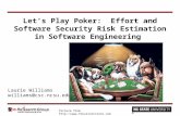 Let’s Play Poker: Effort and Software Security Risk Estimation in Software Engineering Laurie Williams williams@csc.ncsu.edu 1 Picture from .