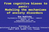 From cognitive biases to panic: Modeling the mechanisms of anxiety disorders Eva Hudlicka Psychometrix Associates / U.Mass - Amherst Amherst, VA hudlicka@cs.umass.edu.