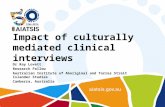 Impact of culturally mediated clinical interviews Dr Ray Lovett Research Fellow Australian Institute of Aboriginal and Torres Strait Islander Studies Canberra,