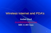 1 Wireless Internet and PDA’s Joshua Ward Jward8402@yahoo.com MIS 11:00 Class.