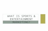 WHAT IS SPORTS & ENTERTAINMENT MARKETING?. QUESTION Do you consider golf a sport? Why or why not?