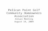 Pelican Point Golf Community Homeowners Association Annual Meeting August 18, 2009.