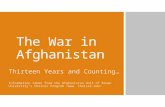 The War in Afghanistan Thirteen Years and Counting… Information taken from the Afghanistan Unit of Brown University’s Choices Program.