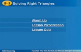 Holt Geometry 8-3 Solving Right Triangles 8-3 Solving Right Triangles Holt Geometry Warm Up Warm Up Lesson Presentation Lesson Presentation Lesson Quiz.