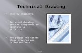 Used by engineers.  Technical drawings are the blueprints to creating a structure.  The people who create these drawings are called drafters. Page.