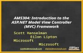 AMS304: Introduction to the ASP.NET Model View Controller (MVC) Framework Scott Hanselman Eilon Lipton Microsoft Microsoft scottha@microsoft.comscottha@microsoft.com.