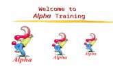 Welcome to Alpha Training. Ministry A Quick Outline What Is Ministry? Model For Prayer Ministry Successfully Applying Ministry In Our Own Life.