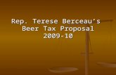 Rep. Terese Berceau’s Beer Tax Proposal 2009-10. Wisconsin has a serious alcohol problem We lead the nation in moderate to heavy alcohol consumption among.