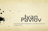 Ivan Pavlov Social Scientist Research and Presentation Assignment.