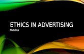 ETHICS IN ADVERTISING Marketing. FEAR-BASED ADVERTISING motivate target audiences to take action quickly. Shockvertising Plays on emotions fearful of.