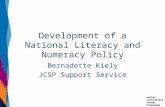 Junior Certificate School Programme Development of a National Literacy and Numeracy Policy Bernadette Kiely JCSP Support Service.