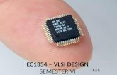 EC1354 – VLSI DESIGN SEMESTER VI EEE. Very-large-scale integration (VLSI) is the process of creating integrated circuits by combining thousands of transistors.