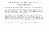 ID Badges & Secure Wards/ Departments ID badges must be worn at all times whilst on Trust property. It is important to challenge individuals in secure.