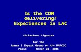 Is the CDM delivering? Experiences in LAC Christiana Figueres for the Annex I Expert Group on the UNFCCC Paris March 21, 2005.