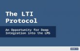 The LTI Protocol An Opportunity for Deep Integration into the LMS.