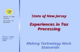 State of New Jersey Experiences in Tax Processing Making Technology Work Statewide Steve Csogi August 17, 1999 State of New Jersey Division of Revenue.