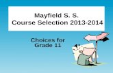 Mayfield S. S. Course Selection 2013-2014 Choices for Grade 11.