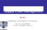 Chapter 1 Introduction to Supply Chain Management Qi Xu Professor of Donghua University Tel: 021-62378860 E-mail: xuqi@dhu.edu.cn.