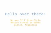 Hello over there! We are 3º F from Ciclo Básico school in Bahía Blanca, Argentina.