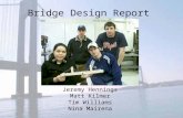 Bridge Design Report Jeremy Hennings Matt Kilmer Tim Williams Nina Mairena.