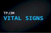TPJ3M VITAL SIGNS. Vital Signs These signs may be observed, measured, and monitored to assess an individual's level of physical functioning.