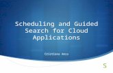 Scheduling and Guided Search for Cloud Applications Cristiana Amza.