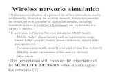 Wireless networks simulation Performance evaluation of a protocol for ad hoc networks is usually performed by simulating the wireless network. Simulation.