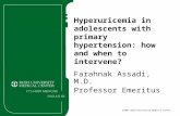 ©2007 RUSH University Medical Center Hyperuricemia in adolescents with primary hypertension: how and when to intervene? Farahnak Assadi, M.D. Professor.