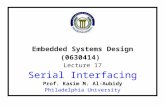 Embedded Systems Design (0630414) Lecture 17 Serial Interfacing Prof. Kasim M. Al-Aubidy Philadelphia University.