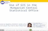 Use of GIS in the Hungarian Central Statistical Office ESTP course on Geographic Information Systems (GIS): Use of GIS for making statistics in a production.