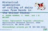 2005 ADSA/ASAS/CSAS meeting (1) Historical examination of culling of dairy cows from herds in the United States H. DUANE NORMAN, E. HARE, and J.R. WRIGHT.