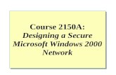 Course 2150A: Designing a Secure Microsoft Windows 2000 Network.