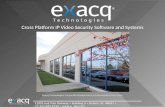 11955 Exit Five Parkway Building 3 Fishers, IN 46037 +1.317.845.5710  Cross Platform IP Video Security Software and Systems Exacq Technologies.