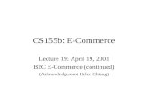 CS155b: E-Commerce Lecture 19: April 19, 2001 B2C E-Commerce (continued) (Acknowledgement Helen Chiang)