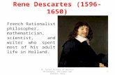 Rene Descartes (1596-1650) French Rationalist philosopher, mathematician, scientist, and writer who spent most of his adult life in Holland. 1 M. Torres.