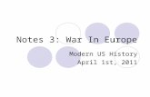 Notes 3: War In Europe Modern US History April 1st, 2011.
