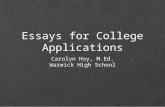 Essays for College Applications Carolyn Hoy, M.Ed. Warwick High School Carolyn Hoy, M.Ed. Warwick High School.