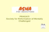 PRAGATI Society for Reformation of Mentally Challenged.