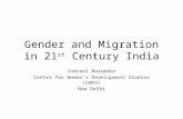 Gender and Migration in 21 st Century India Indrani Mazumdar Centre for Women’s Development Studies (CWDS) New Delhi.