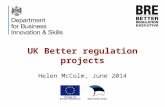 UK Better regulation projects Helen McColm, June 2014.