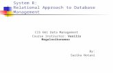System R: Relational Approach to Database Management CIS 661 Data Management Course Instructor: Vasilis Megalooikonomou By: Sarika Notani.