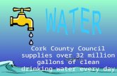Cork County Council supplies over 32 million gallons of clean drinking water every day.