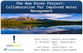 The Bow River Project: Collaboration for Improved Water Management Mike Kelly, Alberta WaterSMART A. Michael Sheer, HydroLogics Inc. Dan Sheer, HydroLogics.