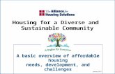 A basic overview of affordable housing needs, development, and challenges A basic overview of affordable housing needs, development, and challenges Housing.