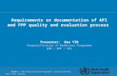 Slide 1 WHO Prequalification Programme: Training workshop March 2010, Beijing Requirements on documentation of API and FPP quality and evaluation process.